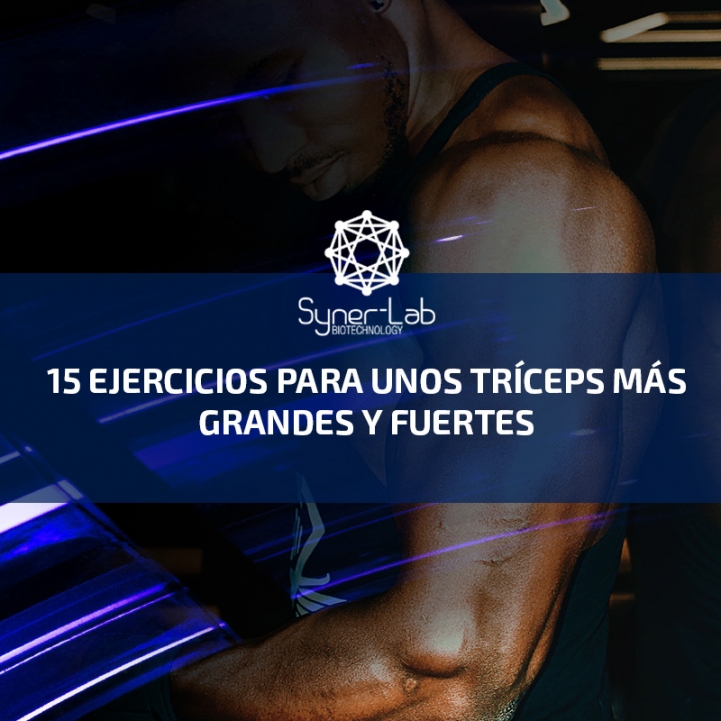 15 ejercicios para unos tríceps más grandes y fuertes