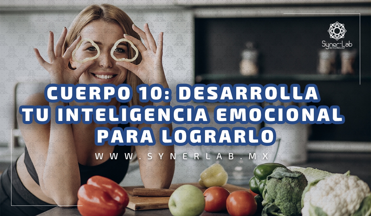 Cuerpo 10: Desarrolla Tu Inteligencia Emocional Para Lograrlo