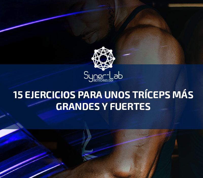 15 ejercicios para unos tríceps más grandes y fuertes